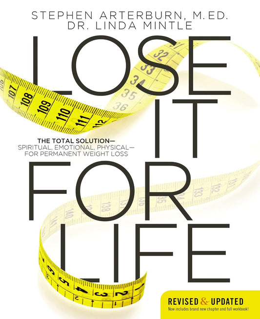 Lose It for Life: The Total Way to Permanent Weight Loss – Spiritual, Emotional, and Physical