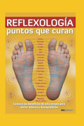 REFLEXOLOGÍA: PUNTOS QUE CURAN: conozca los beneficios de esta terapia para aliviar dolores y desequilibrios (MASAJES Y REFLEXOLOGIA) (Spanish Edition)