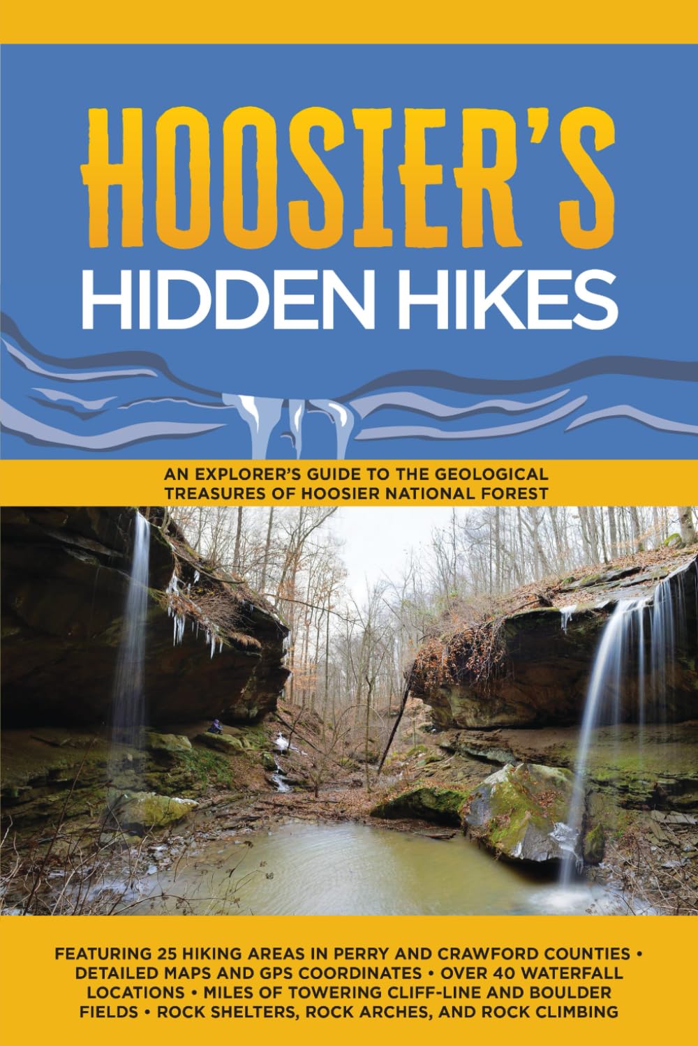 Hoosier's Hidden Hikes: An explorer's guide to the geological treasures of Hoosier National Forest