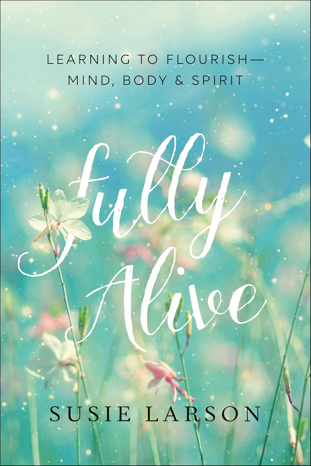 Fully Alive: Aprender a florecer - Mente, Cuerpo y Espíritu