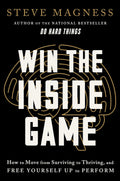 Win the Inside Game: Cómo pasar de sobrevivir a prosperar y liberarte para rendir