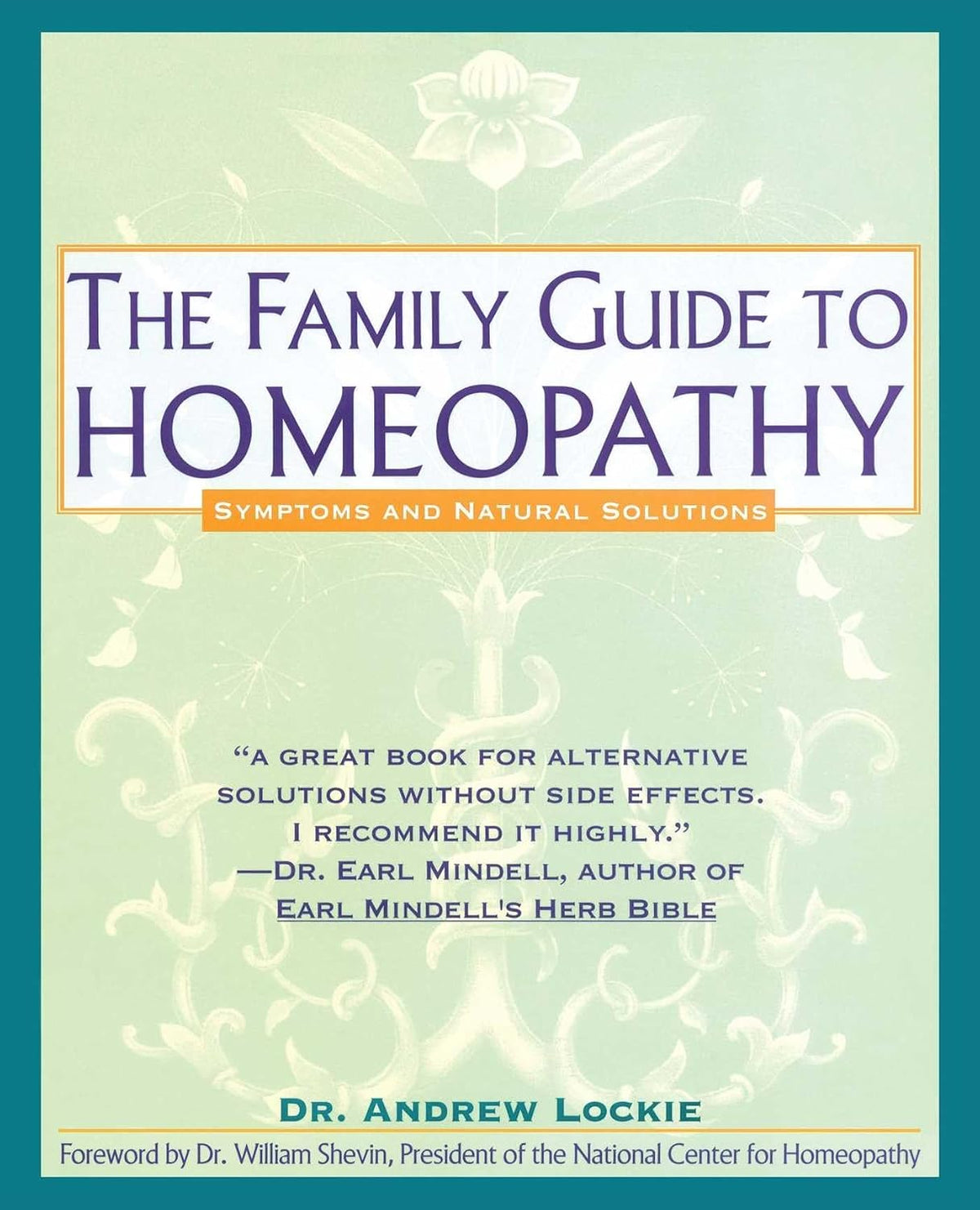 The Family Guide to Homeopathy: Symptoms and Natural Solutions