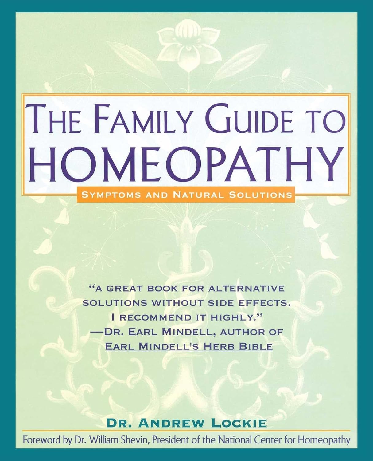 The Family Guide to Homeopathy: Symptoms and Natural Solutions
