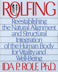 Rolfing: Reestablecer la Alineación Natural y la Integración Estructural del Cuerpo Humano para la Vitalidad y el Bienestar