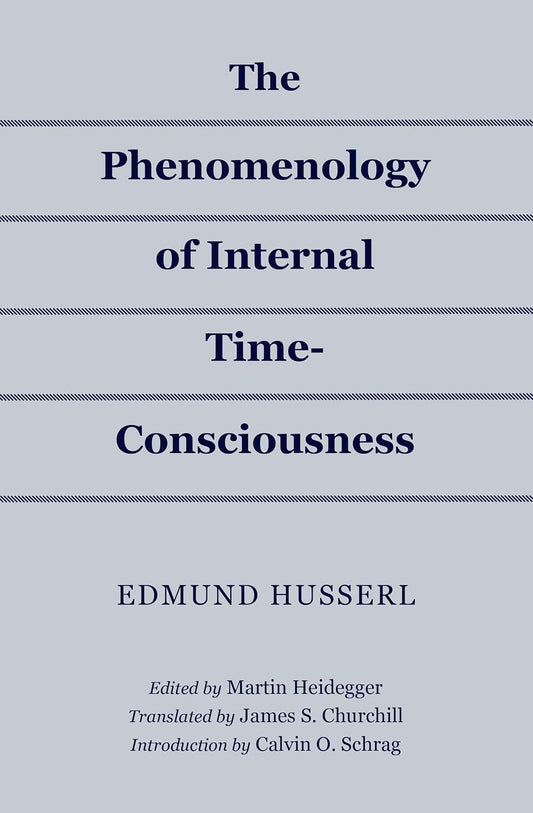 The Phenomenology of Internal Time-Consciousness (Edmund Husserl)