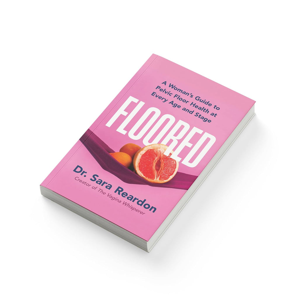 Floored: A Complete Guide to Pelvic Floor Health at Every Stage of Life