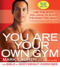 You Are Your Own Gym: La Biblia de los Ejercicios con tu Propio Peso Corporal
