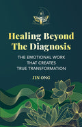 Healing Beyond Diagnosis: Emotional Healing for Chronic Illnesses, Autoimmune Conditions, and Cancer — Release Trauma, Reclaim Your Power, and Transform Your Life