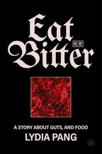 Eat Bitter: A Story About Guts, and Food