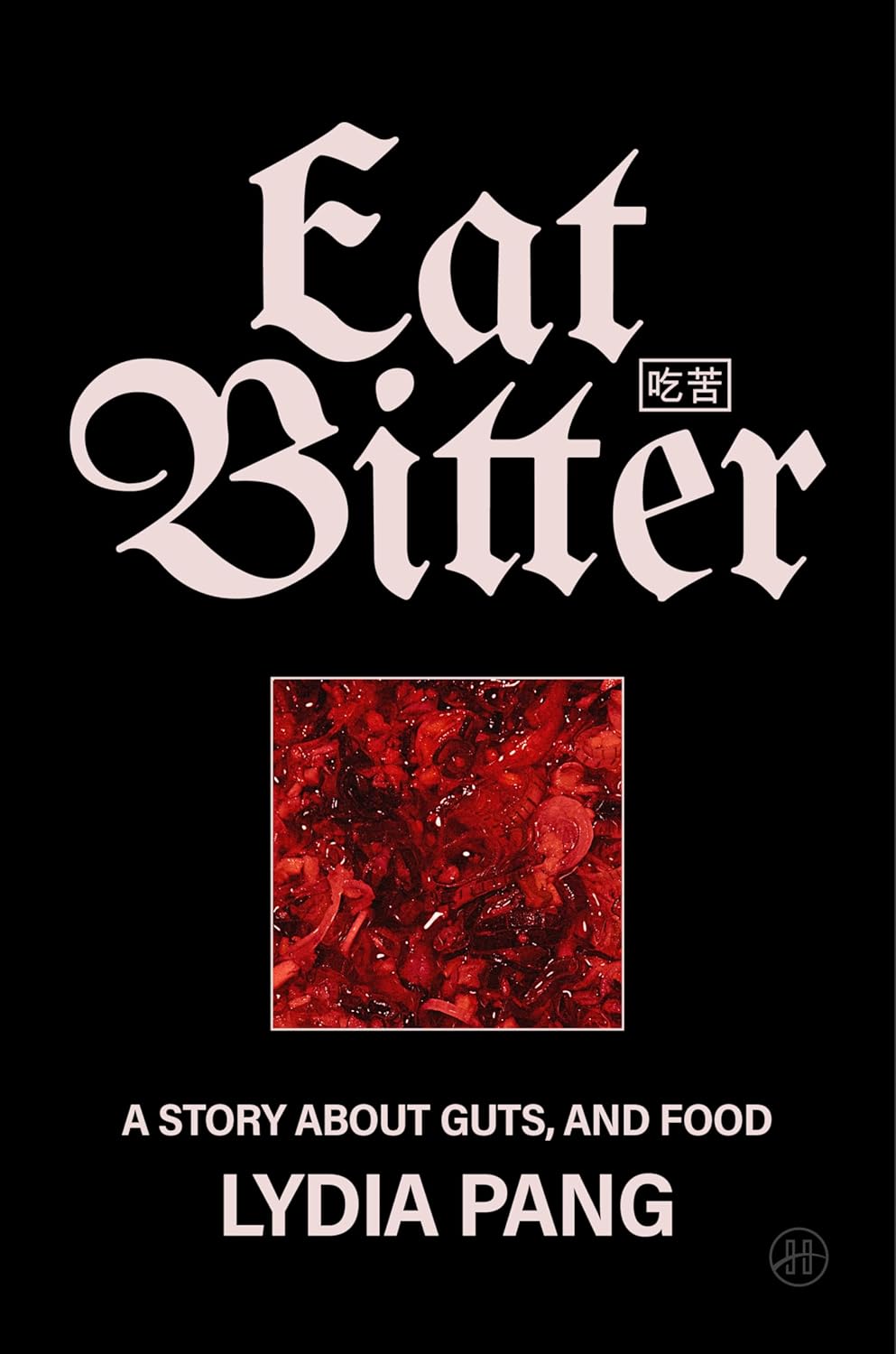 Eat Bitter: A Story About Guts, and Food