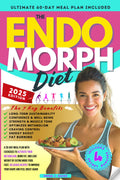 The Endomorph Diet: A 28-Day Meal Plan with Exercises to Activate Your Metabolism, Burn Fat, and Lose Weight by Eating More Food