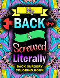 BACK SURGERY Coloring Book: Funny After Surgery Recovery Gift For Back and Spinal Fusion Surgery