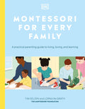Montessori para toda la familia: Guía práctica para padres sobre cómo vivir, amar y aprender