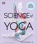 Science of Yoga: Understand the Anatomy and Physiology to Perfect Your Practice (The Science of Fitness)