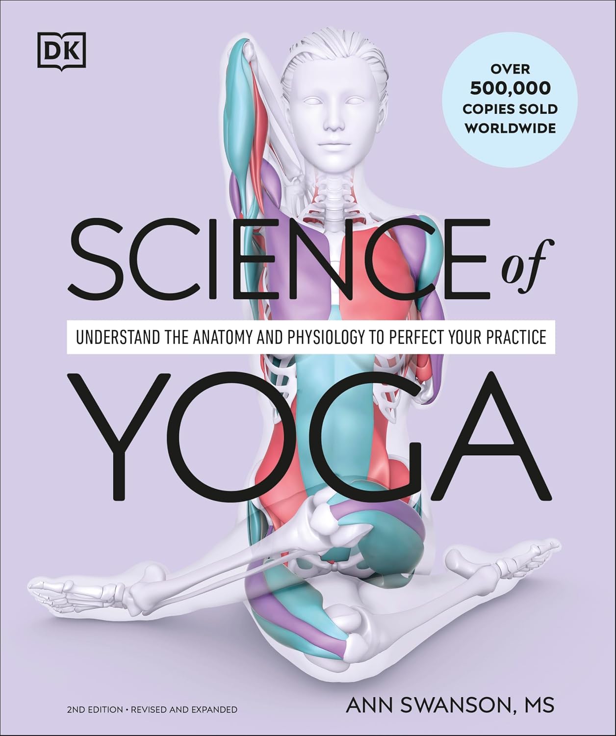 Science of Yoga: Understand the Anatomy and Physiology to Perfect Your Practice (The Science of Fitness)