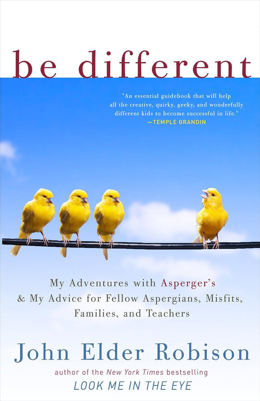 Sé diferente: Mis aventuras con el síndrome de Asperger y mis consejos para compañeros Asperger, inadaptados, familias y profesores