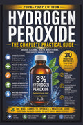 Hydrogen Peroxide: 100 Home & Health Hacks: A Safe, Natural, and Cost-Effective Guide to Daily Wellness and Cleaning