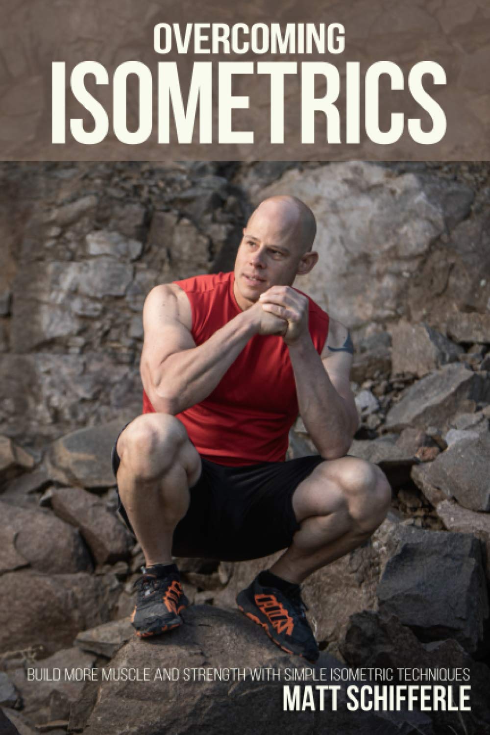 Overcoming Isometrics: Ejercicios Isométricos para Construir Músculo y Fuerza (The Grind Style Calisthenics Series)