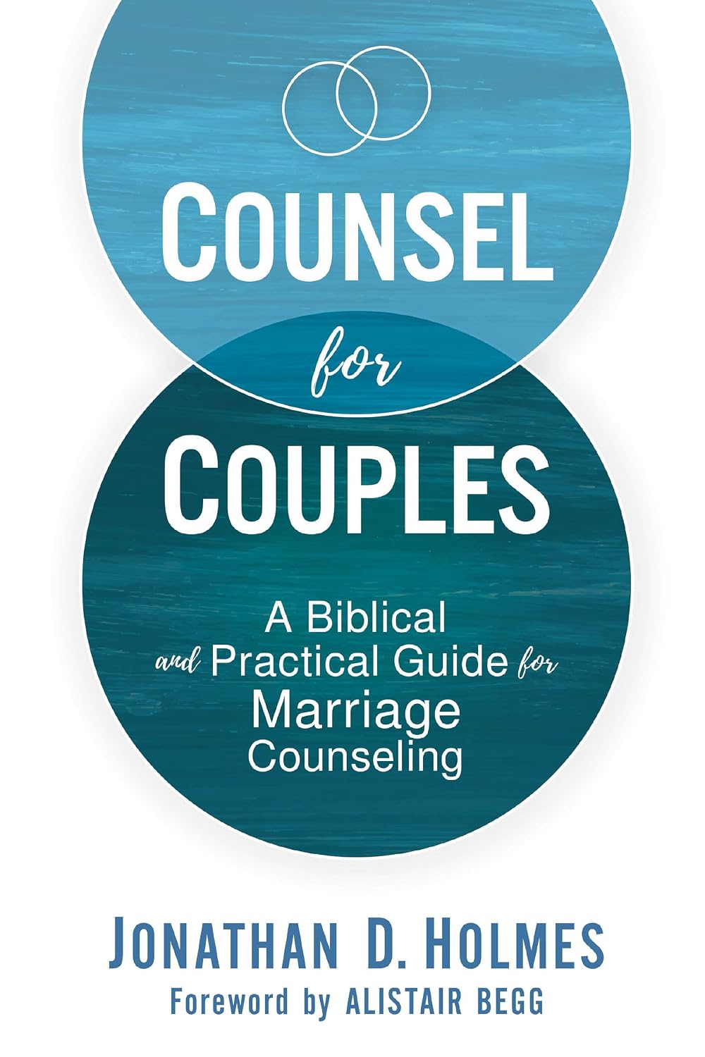 Counsel for Couples: Una guía bíblica y práctica para la consejería matrimonial
