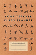 Yoga Teacher Class Planner: 36 Plantillas de Secuencias para Instructores de Yoga Restaurativo, Vinyasa, Hatha – Incluye 6 Clases Listas, Guía de 90 Posturas y Calendario Anual