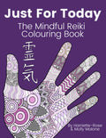 Just For Today - The Mindful Reiki Colouring Book: (Con sÃ­mbolos Reiki, los cinco principios, los siete chakras, afirmaciones curativas, mandalas inspiradoras y mÃ¡s)