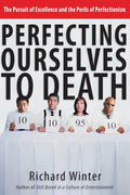 Perfeccionarnos hasta la muerte: La búsqueda de la excelencia y los peligros del perfeccionismo