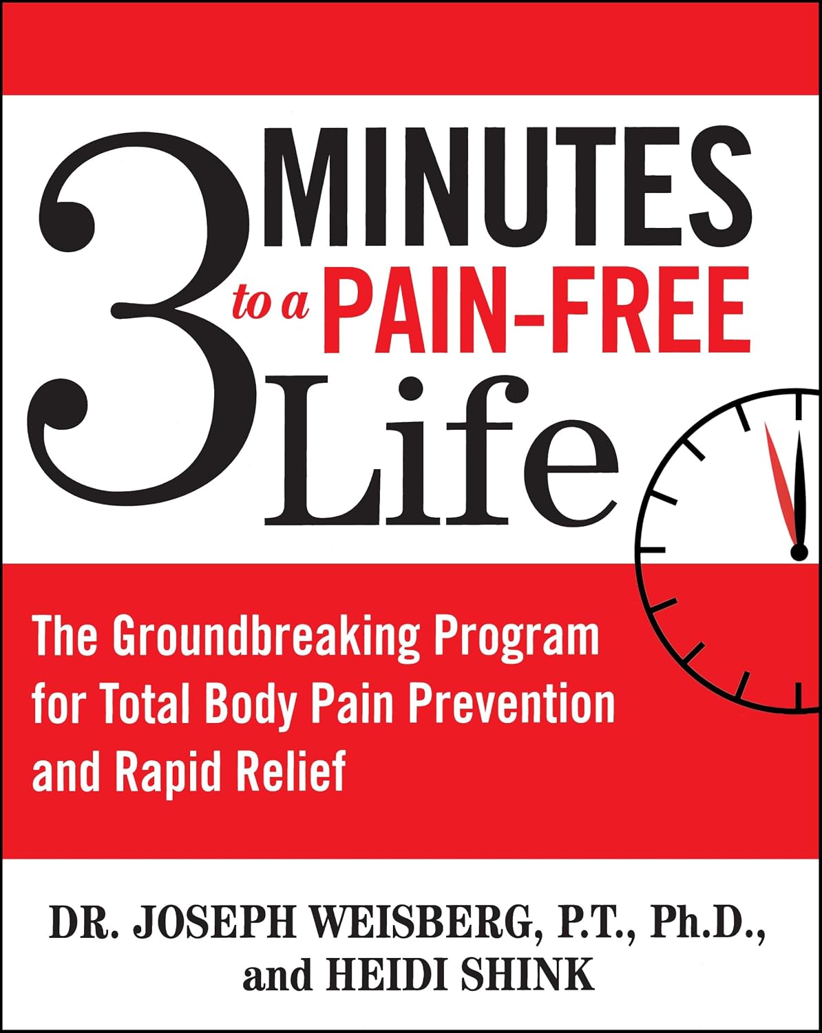 3 Minutes to a Pain-Free Life: The Groundbreaking Program for Total Body Pain Prevention and Rapid Relief