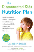 El plan de nutrición para niños desconectados: Estrategias comprobadas para mejorar el aprendizaje y la concentración en niños con autismo, TDAH, dislexia y otros trastornos neurológicos (La serie Niños Desconectados)