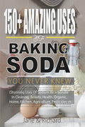 150+ Amazing Uses Of Baking Soda You Never Knew.: Stunning Uses Of Sodium Bicarbonate In Cleaning Beauty, Health, Organic Home Kitchen, Agriculture, Pesticides Etc
