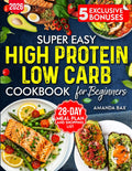 Easy High Protein Low Carb Cookbook for beginners: 80+ Simple Healthy Recipes with Pictures, Instructions What to Eat and Avoid– Includes Weekly Meal Plan and Grocery List