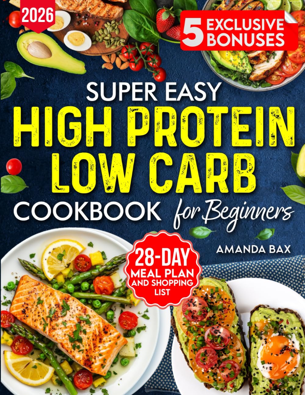Easy High Protein Low Carb Cookbook for beginners: 80+ Simple Healthy Recipes with Pictures, Instructions What to Eat and Avoid– Includes Weekly Meal Plan and Grocery List