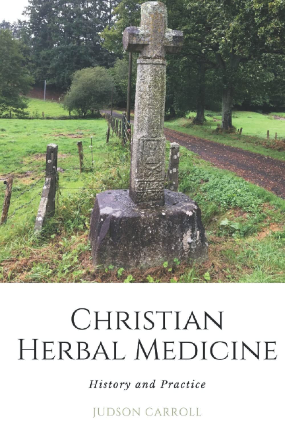 Christian Herbal Medicine, the History and Practice