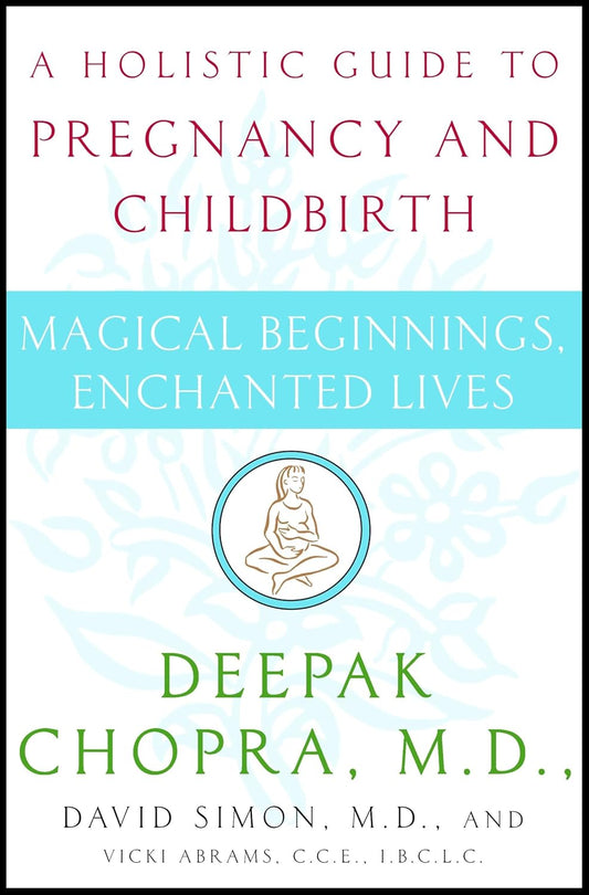 Magical Beginnings, Enchanted Lives: Una guía holística para el embarazo y el parto