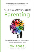 Punishment-Free Parenting: El método basado en el cerebro para criar hijos sin gritos