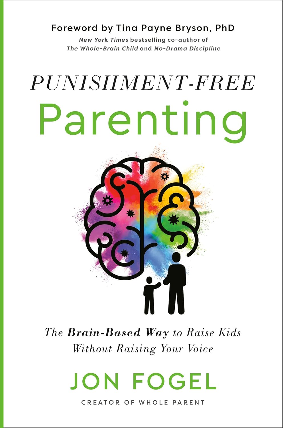 Punishment-Free Parenting: El método basado en el cerebro para criar hijos sin levantar la voz
