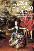 Dress Me Rococo: Women fashion history and modern times (Style and Fashion Books)