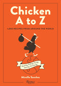 Pollo de la A a la Z: 1.000 Recetas de Pollo de Todo el Mundo
