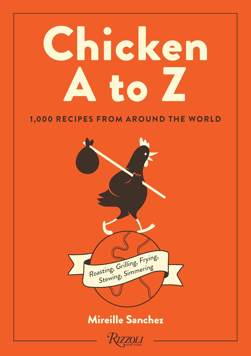 Pollo de la A a la Z: 1.000 Recetas de Pollo de Todo el Mundo