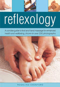 Reflexología: Una guía concisa de masaje de pies y manos para mejorar la salud y el bienestar, ilustrada con más de 200 fotografías