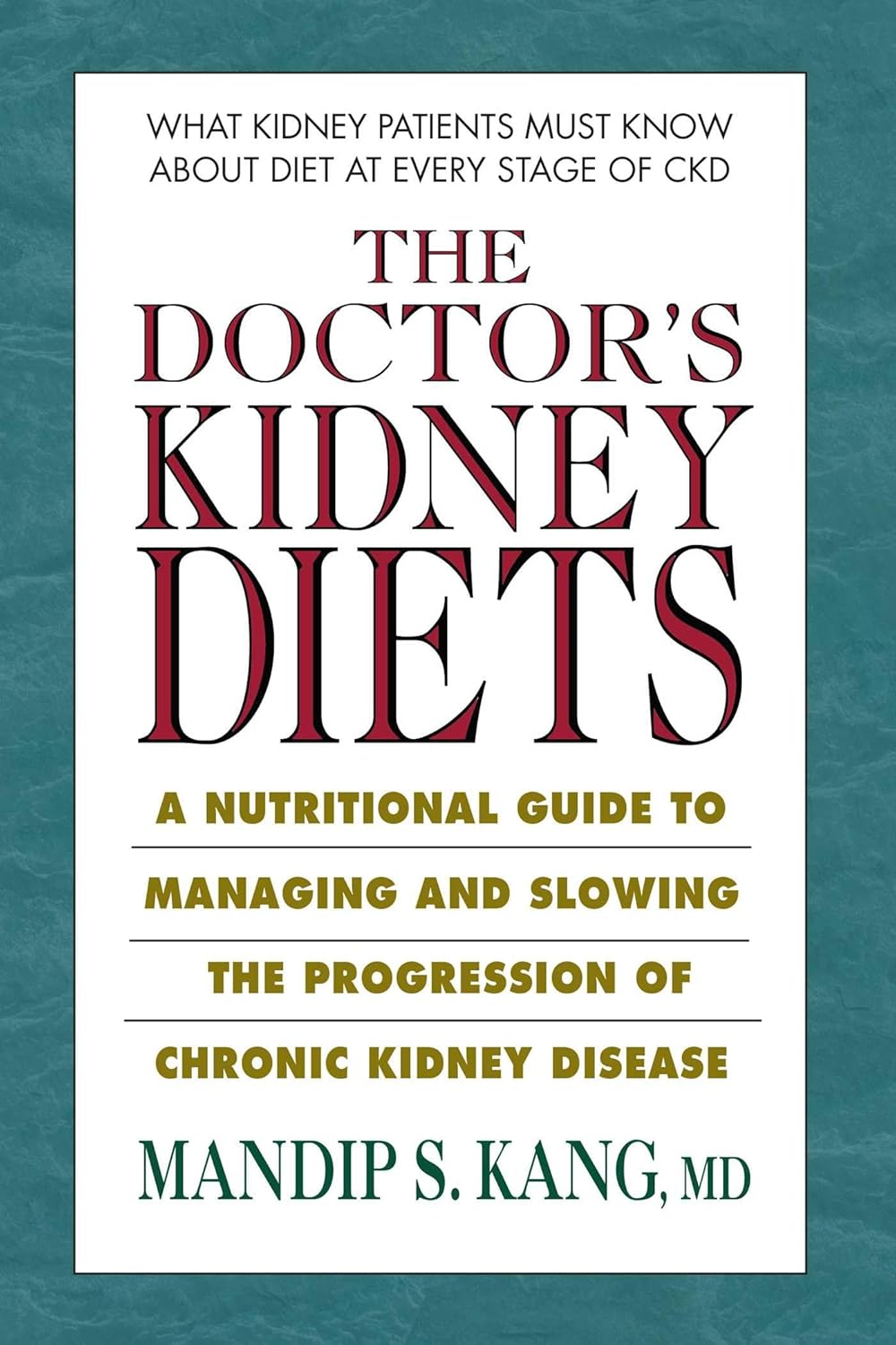 The Doctor's Kidney Diets: A Nutritional Guide for Chronic Kidney Disease