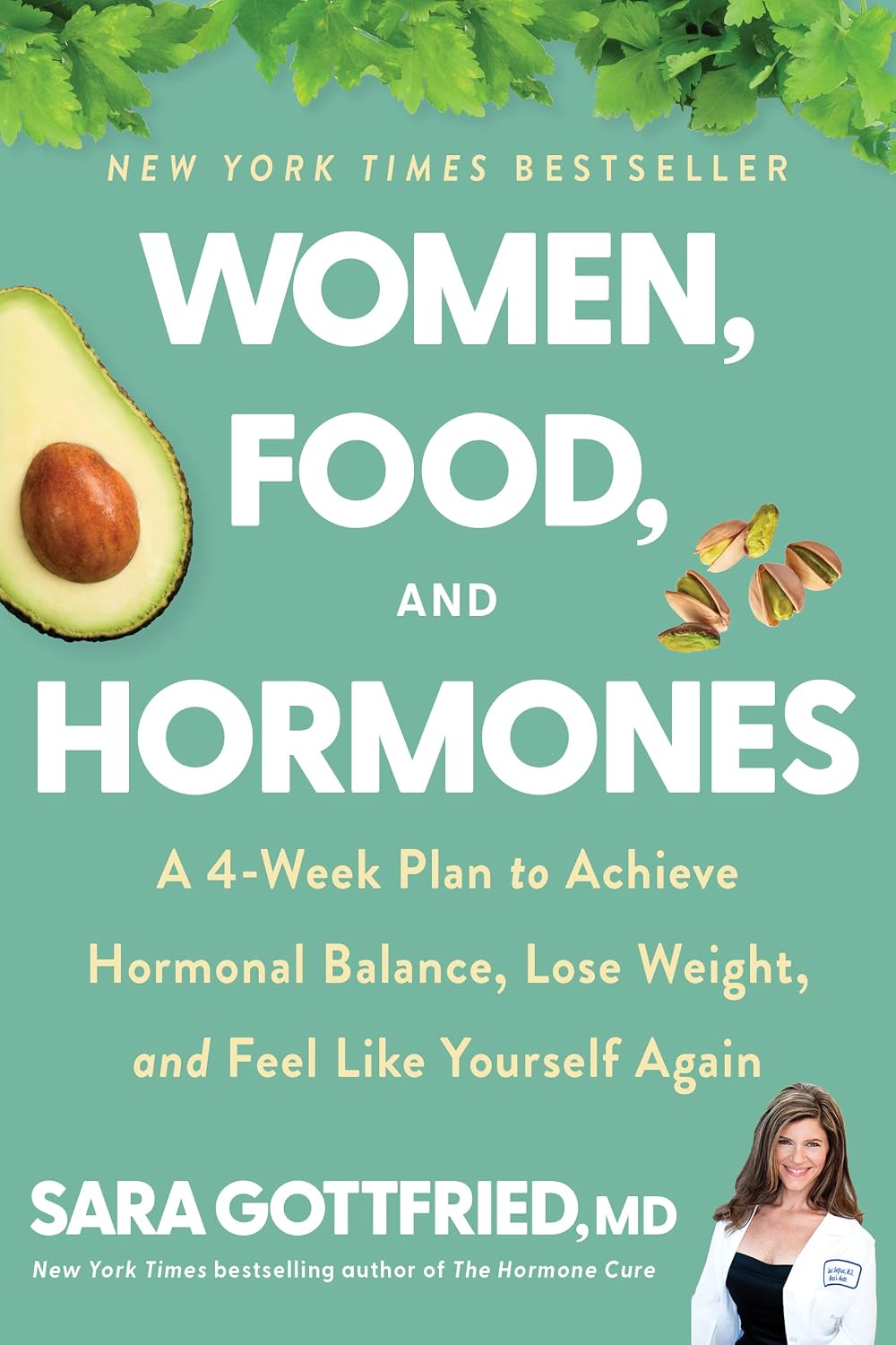 Women, Food, and Hormones: A 4-Week Plan to Achieve Hormonal Balance, Lose Weight, and Feel Like Yourself Again – A