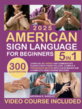 American Sign Language for Beginners: [5 in 1] Learn ASL in 2 Weeks and Communicate Fluently with Those You Love | A Simple & Progressive Method with Clear Images and a Complete Video Course Included
