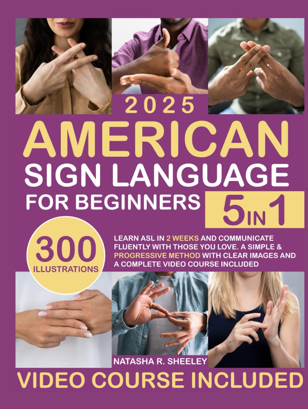 American Sign Language for Beginners: [5 in 1] Learn ASL in 2 Weeks and Communicate Fluently with Those You Love | A Simple & Progressive Method with Clear Images and a Complete Video Course Included