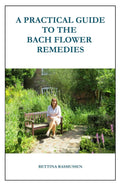 A Practical Guide To The Bach Flower Remedies