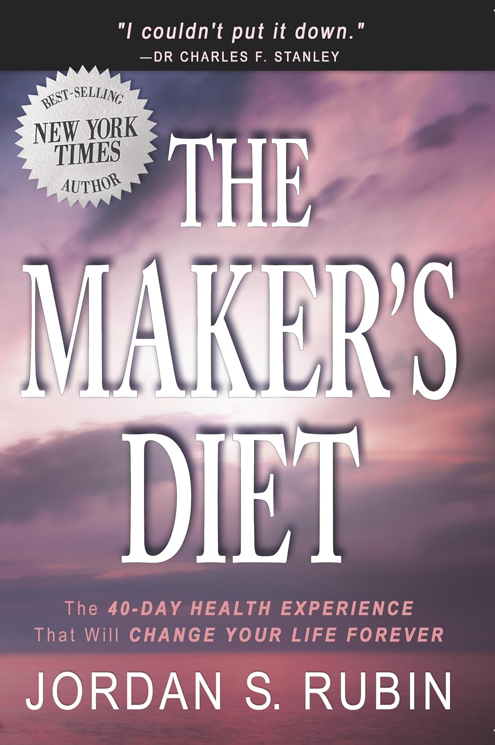 The Maker's Diet: The 40-Day Health Experience That Will Change Your Life Forever