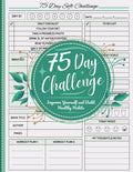 75 Day Journal and Challenge Tracker: 75 Days to Transform Yourself | Motivational Mental Toughness Planner for Diet Plans and Exercise