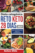 Dieta cetogénica: Reto KETO 28 Días, para una rápida pérdida de peso y quema de grasa en solo 4 semanas + 80 Recetas (Spanish Edition)