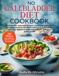 No Gallbladder Diet Cookbook: 2000 days of healthy, delicious & easy recipes for beginners | The Simple Food Guide for Health & Wellness Post Gallbladder Removal Surgery | 28 Day Meal Plan Included