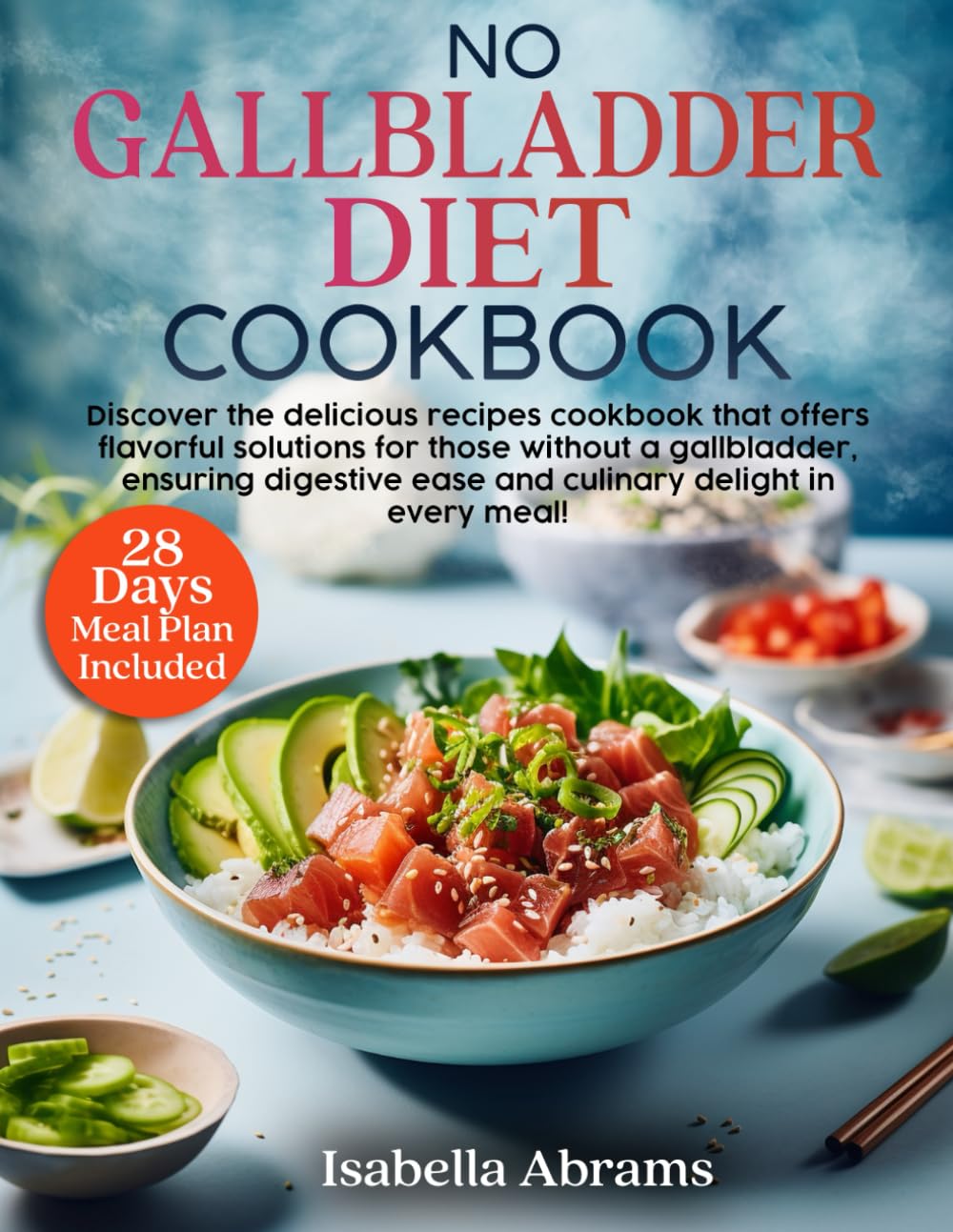 No Gallbladder Diet Cookbook: 2000 days of healthy, delicious & easy recipes for beginners | The Simple Food Guide for Health & Wellness Post Gallbladder Removal Surgery | 28 Day Meal Plan Included