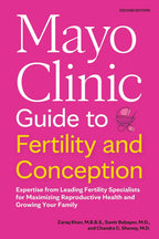 Mayo Clinic Guide to Fertility and Conception, 2nd Edition: Expertise from Leading Fertility Specialists for Maximizing Reproductive Health and Growing Your Family (Mayo Clinic Parenting Guides)